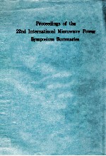 PROCEEDINGS OF THE 22ND MICROWAVE POWER SYMPOSIUM SPONSORED BY THE INTERNATIONAL MICROWAVE POWER INS