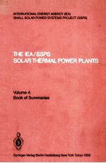 THE IEA/SSPS SOLAR THERMAL POWER PLANTS FACTS AND FIGURES VOLUME 4:BOOK OF SUMMARIES