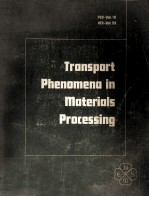 TRANSPORT PHENOMENA IN MATERIALS PROCESSING PED-VOL.10 HTD-VOL.29