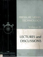 FIFTH INTERNATIONAL CONFERENCE ON PRESSURE VESSEL TECHNOLOGY VOLUME III LECTURES AND DISCUSSIONS