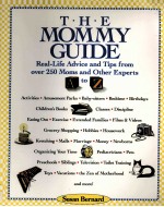 The mommy guide : real-life advice and tips from over 250 moms and other experts