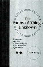 The forms of things unknown : Renaissance metaphor in Romeo and Juliet and A midsummer night's dream