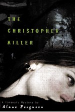 The Christopher killer : a forensic mystery