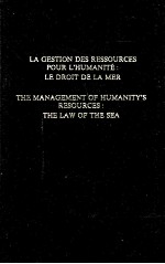 LA GESTION DES RESSOURCES POUR L'HUMANITE:LE DROIT DE LA MER THE MANAGEMENT OF HUMANITY'S RESOURCES