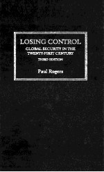 LOSING CONTROL GLOBAL SECURITY IN THE TWENTY-FIRST CENTURY THIRD EDITION