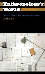 ANTHROPOLOGY’S WORLD LIFE IN A TWENTY-FIRST-CENTURY DISCIPLINE