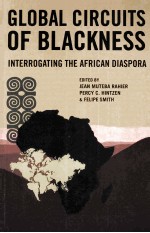 GLOBAL CIRCUITS OF BLACKNESS INTERROGATING THE AFRICAN DIASPORA