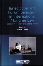 JURISDICTION AND FORUM SELECTION IN INTERNATIONAL MARITIME LAW ESSAYS IN HONOR OF ROBERT FORCE