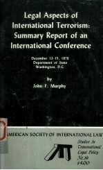 LEGAL ASPECTS OF INTERNATIONAL TERRORISM：SUMMARY REPORT OF AN INTERNATIONAL CONFERENCE