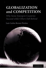 GLOBALIZATION AND COMPETITION WHY SOME EMERGENT COUNTRIES SUCCEED WHILE OTHERS FALL BEHIND