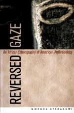 REVERSED GAZE AN AFRICAN ETHNOGRAPHY OF AMERICAN ANTHROPOLOGY