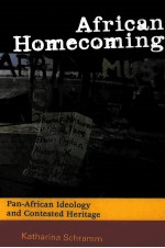 AFRICAN HOMECOMING PAN-AFRICAN IDEOLOGY AND CONTESTED HERITAGE