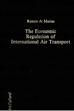 THE ECONOMIC REGULATION OF INTERNATIONAL AIR TRANSPORT