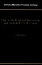 Asia Pacific Economic Integration and the GATT/WTO Regime