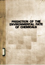 PREDICTION OF THE ENVIRONMENTAL FATE OF CHEMICALS