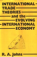 INTERNATIONAL TRADE THEORIES AND TE EVOLVING INTERNATIONAKL ECONOMY