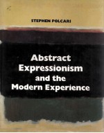 ABSTRACT EXPRESSIONISM AND THE MODERN EXPERIENCE