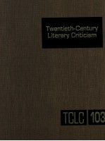 TWENTIETH-CENTURY LITERARY CRITICISM VOLUME 103