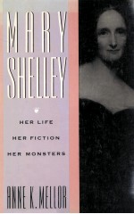 MARY SHELLEY HER LIFE HER FICTION HER MONSTERS