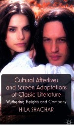 CULTURAL AFTERLIVES AND SCREEN ADAPTATIONS OF CLASSIC LITERATURE:WUTHERING HEIGHTS AND COMPANY