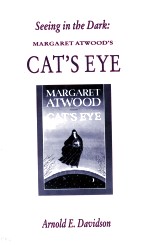 SEEING IN THE DARK:MARGARET ATWOOD'S CAT'S EYE