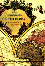 FRENCH GLOBAL A NEW APPROACH TO LITERARY HISTORY