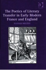 THE POETICS OF LITERARY TRANSFER IN EARLY MODERN FRANCE AND ENGLAND