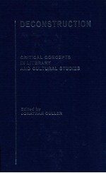 DECONSTRUCTION CRITICAL CONCEPTS IN LITERARY AND CULTURAL STUDIES VOLUME 1