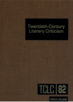 TWENTIETH-CENTURY LITERARY CRITICISM VOLUME 82