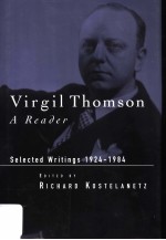 VIRGIL THOMSON A READER SELECTED WRITINGS 1924-1984