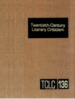 TWENTIETH-CENTURY LITERARY CRITICISM VOLUME 136