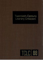 TWENTIETH-CENTURY LITERARY CRITICISM VOLUME 88