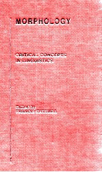 MORPHOLOGY CRITICAL CONCEPTS IN LINGUISTICS VOLUME 1