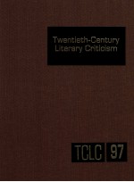 TWENTIETH-CENTURY LITERARY CRITICISM VOLUME 97