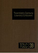 TWENTIETH-CENTURY LITERARY CRITICISM VOLUME 39