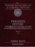 THE CHELSEA HOUSE LIBRARY OF LITERARY CRITICISM TWENTIETH CENTURY AMERICAN LITERATURE VOLUME 2