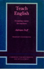 TEACH ENGLISH A TRAINING COURSE FOR TEACHERS TRAINER'S HANDBOOK