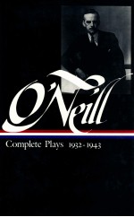 EUGENE O'NEILL COMPLETE PLAYS 1932-1943