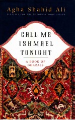 CALL ME ISHMAEL TONIGHT A BOOK OF GHAZALS