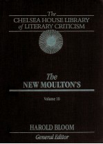 THE CHELSEA HOUSE LIBRARY OF LITERARY CRITICISM THE NEW MOULTON'S VOLUME 10