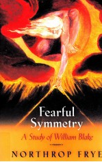 FEARFUL SYMMETRY A STUDY OF WILLIAM BLAKE