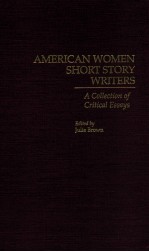 AMERICAN WOMEN SHORT STORY WRITERS A COLLECTION OF CRITICAL ESSAYS