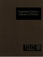 TWENTIETH-CENTURY LITERARY CRITICISM VOLUME 99