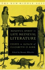 MINDFUI SPIRIT IN LATE MEFIEVAL LITERATURE ESSAYS IN HONOR OF ELIZABETHD.KIRK