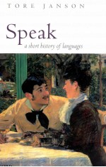 SPEAK A SHORT HISTORY OF LANGUAGES