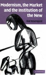 MODERNISM THE MARKET AND THE INSTITUTION OF THE NEW