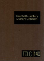 TWENTIETH-CENTURY LITERARY CRITICISM VOLUME 140