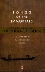 SONGS OF THE IMMORTALS AN ANTHOLOGY OF CLASSICAL CHINESE POETRY