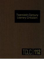 TWENTIETH-CENTURY LITERARY CRITICISM VOLUME 112