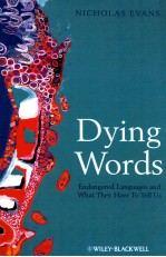 DYING WORDS ENDANGERED LANGUAGE AND WHAT THEY HAVE TO TELL US